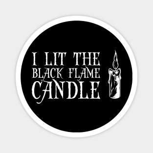 I Lit the Black Flame Candle Dark Magnet